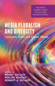 Hardcover Media Pluralism and Diversity: Concepts, Risks and Global Trends Book