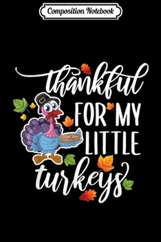 Paperback Composition Notebook: Thankful For My Little Turkeys Teacher Pumpkin Pie Autumn Journal/Notebook Blank Lined Ruled 6x9 100 Pages Book