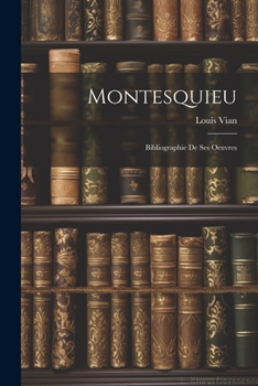 Paperback Montesquieu: Bibliographie De Ses Oeuvres [French] Book