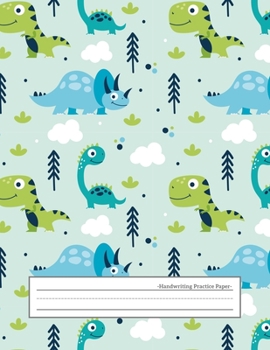 Handwriting Practice Paper: Wide Ruled Papers with Dotted Dashed Midline Alphabets abc Letter Writing Practice Sheets Handwriting Pages for ... Primary Notebook Kids Girls Boys, Dinosaur