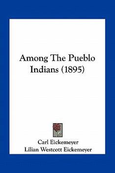 Paperback Among The Pueblo Indians (1895) Book