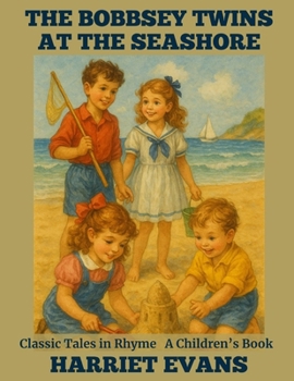 The Bobbsey Twins At The Seashore: Classic Tales in Rhyme