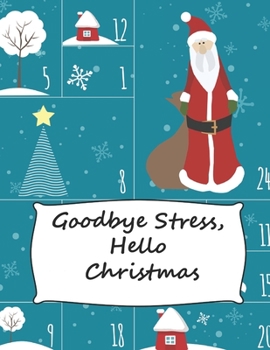 Goodbye Stress, Hello Christmas: Christmas Planner,Holiday Organizer, Blank Journal Planner,Holiday Daily Planner 100 pages ,8.5x11 inche
