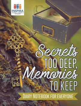 Paperback Secrets too Deep, Memories to Keep Diary Notebook for Everyone Book