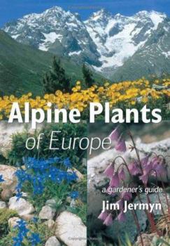 Hardcover Alpine Plants of Europe: A Gardener's Guide Book