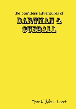 Paperback The Pointless Adventures of Dartman & Cueball - Forbidden Loot Book