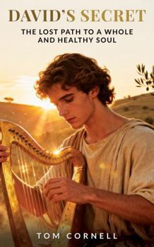 David's Secret: The Lost Path to a Whole and Healthy Soul
