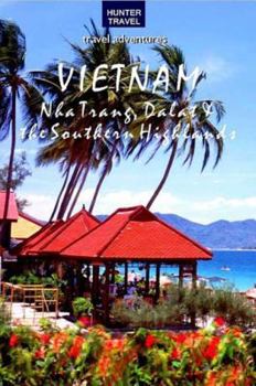 Travel Adventures: Vietnam - Nha Trang, Dalat & the Southern Highlands