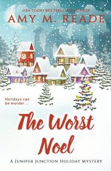 The Worst Noel - Book #1 of the Juniper Junction Holiday Mystery