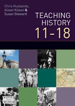 Paperback Teaching and Learning History: Understanding the Past 11-18 Book