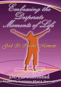 Hardcover Embracing the Desperate Moments of Life: God Is in the Moment Book