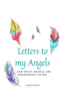 Paperback Letters to Angels: and what the Angels are whispering to me. Book
