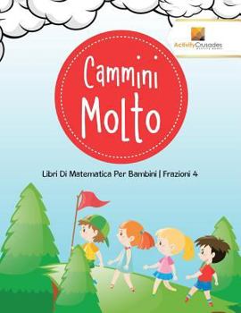 Paperback Cammini Molto: Libri Di Matematica Per Bambini Frazioni 4 [Italian] Book