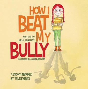 Paperback How I Beat My Bully: A story inspired by true events Book