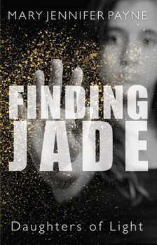 Paperback Finding Jade: Daughters of Light Book