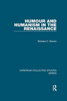 Humour and Humanism in the Renaissance (Variorum Collected Studies, 785)