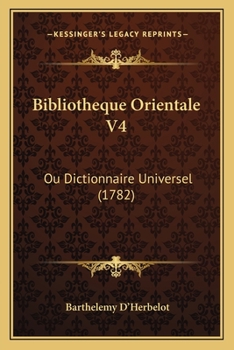 Paperback Bibliotheque Orientale V4: Ou Dictionnaire Universel (1782) [French] Book