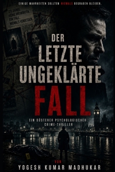 Der letzte ungeklärte Fall: Ein düsterer Psychothriller (German Edition)