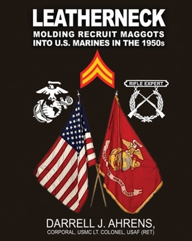 Paperback Leatherneck: Molding Recruit Maggots into U.S. Marines in the 1950s Book