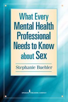 Paperback What Every Mental Health Professional Needs to Know About Sex Book