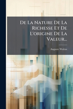 Paperback De La Nature De La Richesse Et De L'origine De La Valeur... [French] Book