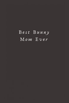 Paperback Best Bunny Mom Ever: Lined Journal, Lined Notebook, Gift ideas Notepad Book