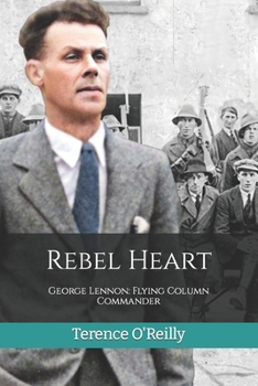 Paperback Rebel Heart: George Lennon: Flying Column Commander Book