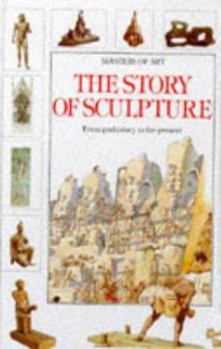 Hardcover The Story of Sculpture (Masters of Art) Book