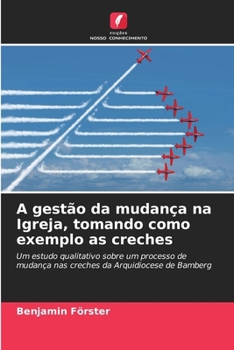 Paperback A gestão da mudança na Igreja, tomando como exemplo as creches [Portuguese] Book