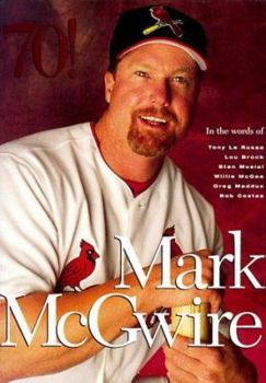 Hardcover Mark McGwire in the Words of Tony La Russa, Lou Brock, Stan Musial, Willie McGee, Greg Maddux, Bob Costas Book