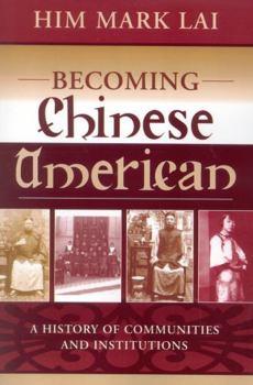 Paperback Becoming Chinese American: A History of Communities and Institutions Book