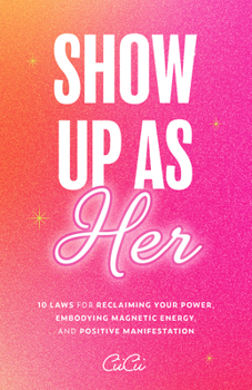 Paperback Show Up as Her: Ten Laws for Reclaiming Your Power, Embodying Magnetic Energy, and Positive Manifestation (Book for Growth, Self-Empowerment Book) Book