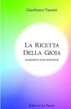Paperback La ricetta della gioia: Ingredienti, dosi, istruzioni [Italian] Book