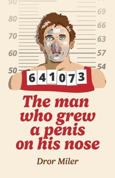 Paperback The man who grew a penis on his nose: A short, bizarre story Book