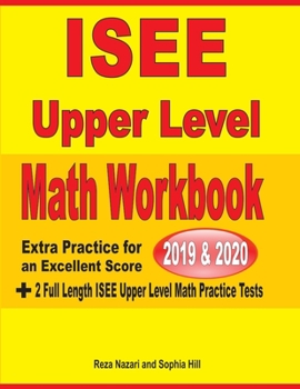 Paperback ISEE Upper Level Math Workbook 2019 & 2020: Extra Practice for an Excellent Score + 2 Full Length ISEE Upper Level Math Practice Tests Book