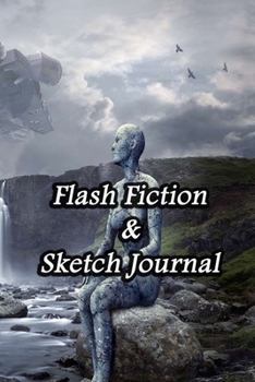 Paperback Flash Fiction & Sketch Journal: Write & Create Story Workbook with Flash Fiction and Sketch Page Book For Creative Writing and Drawing for Writers - S Book