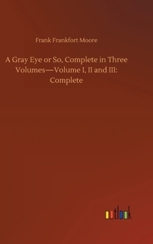 Hardcover A Gray Eye or So, Complete in Three Volumes-Volume I, II and III: Complete Book