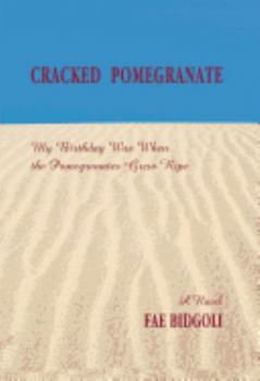 Hardcover Cracked Pomegranate: My Birthday Was When the Pomegranates Grew Ripe Book