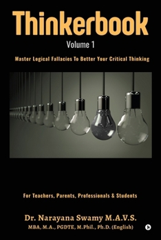 Thinkerbook - Volume 1: Master Logical Fallacies To Better Your Critical Thinking