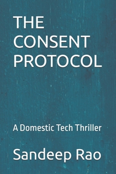 Paperback The Consent Protocol: A Domestic Tech Thriller Book