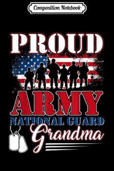Composition Notebook: Proud Army National Guard Grandma -Veteran  Journal/Notebook Blank Lined Ruled 6x9 100 Pages