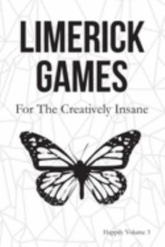 Paperback Limerick Games: For the Creatively Insane: Happily Volume 3 Book