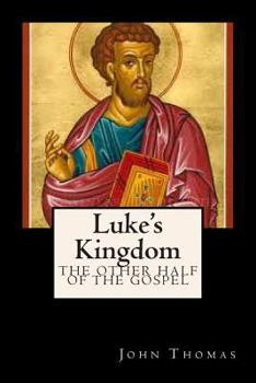 Paperback Luke's Kingdom: The Other Half of the Gospel Book