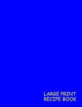 Paperback Large Print Recipe Book: Blue, 1 Recipe per Page - 105 pages - Great Quality - Super Easy to Read - (Letter size 8.5 x 11 Inches) 100 Pages - 0 [Large Print] Book