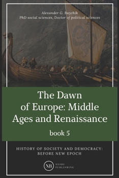 History of society and democracy: before new epoch: The Dawn of Europe: Middle Ages and Renaissance