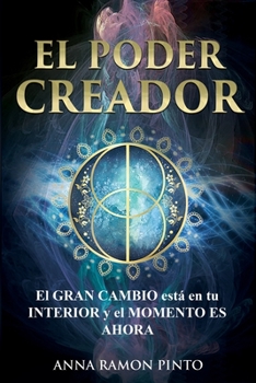 Paperback El Poder Creador: El gran cambio está en tu interior y el momento es Ahora [Spanish] Book