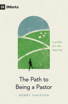 Paperback The Path to Being a Pastor: A Guide for the Aspiring Book