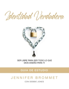 Paperback Identidad Verdadera: Ser Libre Para Ser Todo Lo Que Dios Diseno Para Ti [Spanish] Book
