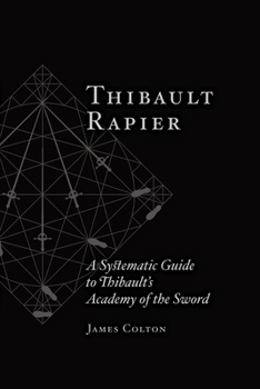 Paperback Thibault Rapier: A Systematic Guide to Thibault's Academy of the Sword Book
