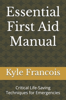 Paperback Essential First Aid Manual: Critical Life-Saving Techniques for Emergencies Book